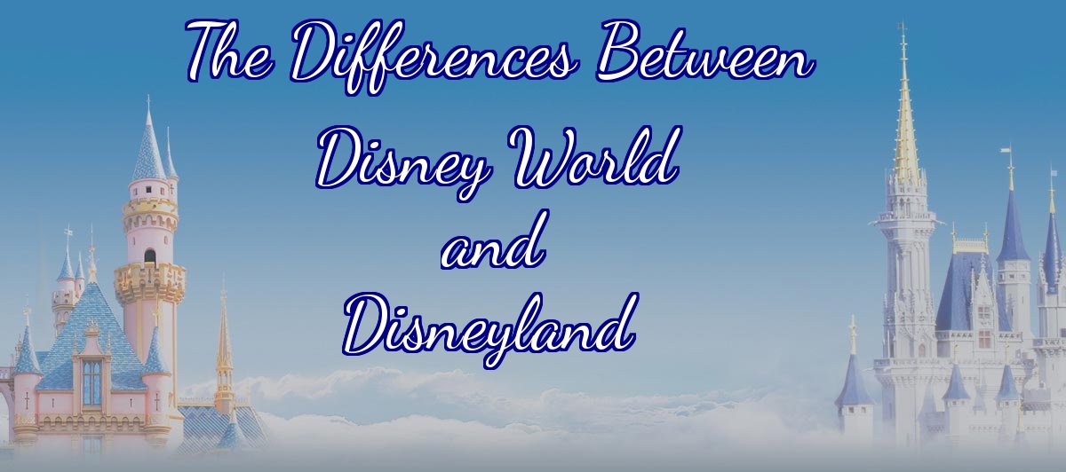 Differences between Disney World and Disneyland