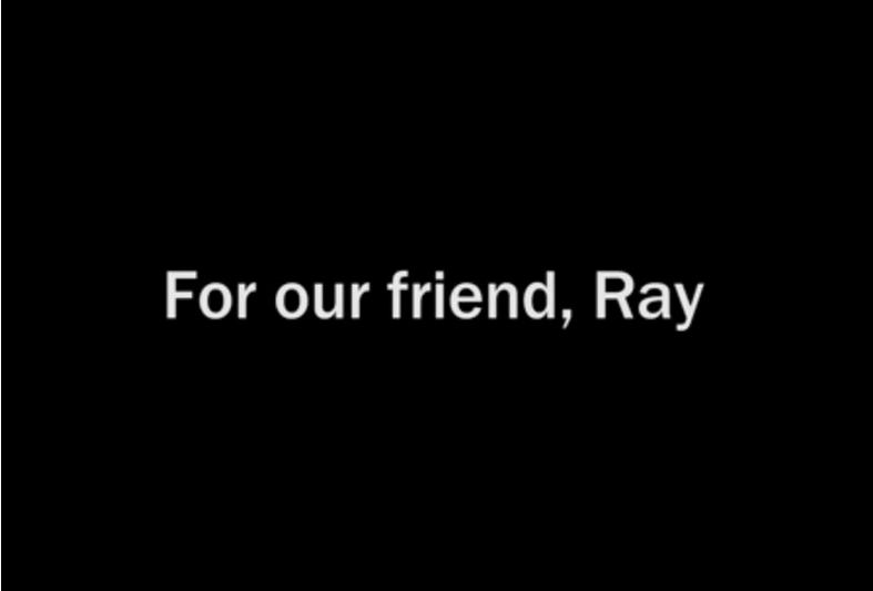 For our friend, Ray